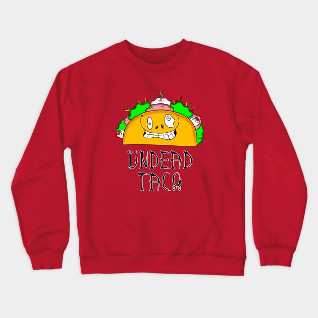 Undead Taco Crewneck Sweatshirt by DitzyDonutsDesigns